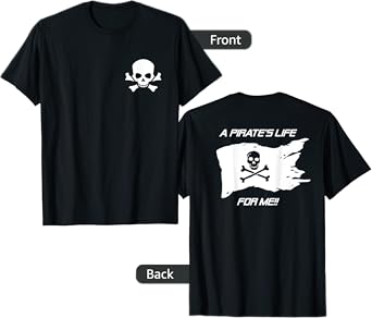 Pirate's Life For Me shirt - Front and Back Pirate Flag Tee