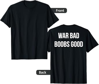 Retro War Bad Boobs Good Funny Saying Quote (ON BACK) T-Shirt