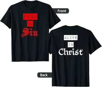 Dead To Sin Alive In Christ / Front & Back Christian Graphic T-Shirt