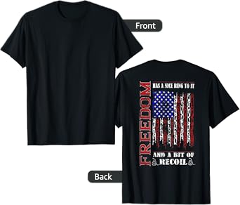 FREEDOM HAS A NICE RING TO IT (ON BACK) T-Shirt