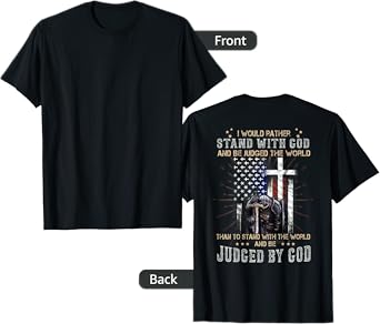 I Would Rather Stand With God And Be Judged - On Back T-Shirt