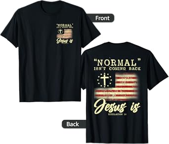 Normal Isn't Coming Back Jesus Is Front And Back T-Shirt
