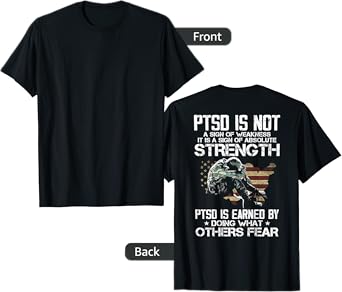 PTSD is Not a Sign of Weakness PTSD is Earn by Doing (back) T-Shirt