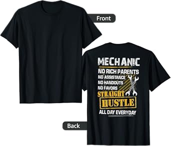 Mechanic No Rich Parents No Assistance No Handouts (on back) T-Shirt