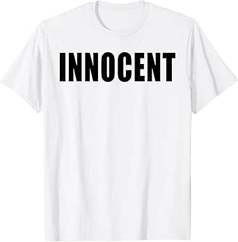 Funny Sarcasm Innocent Quote Innocent Humor T-Shirt