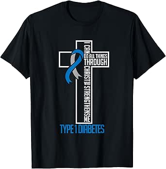 I can do things Jesus who strenghtens me Diabetes Type 1 T-Shirt