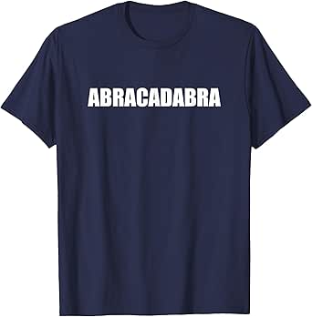 Abracadabra - Funny Word Typography T-Shirt