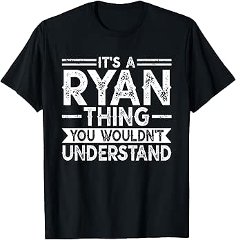 It's A Ryan Thing You Wouldn't Understand Family Name T-Shirt