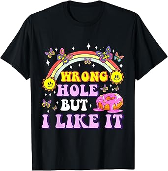 Wrong Hole But I Like It Funny Dirty Adult Humor Jokes Donut T-Shirt