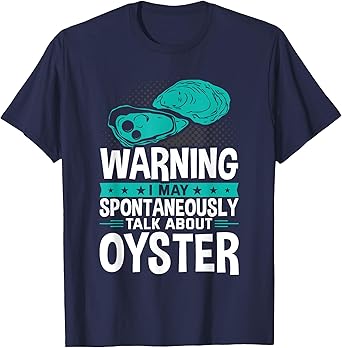 I May Spontaneously Talk About Oyster T-Shirt