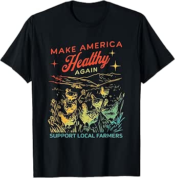 Make America Healthy Again Support Local Farmers Chicken T-Shirt