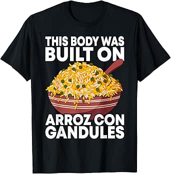 This Body Was Built On Arroz Con Gandules Puerto Rican Food T-Shirt