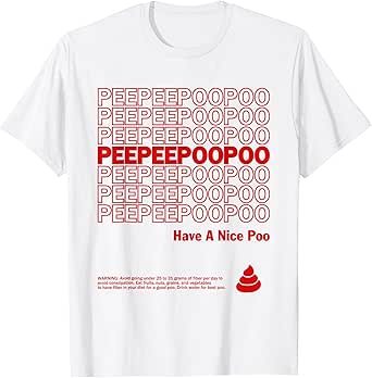 Peepee Poopoo Have A Nice Poo Funny Meme Humor T-Shirt