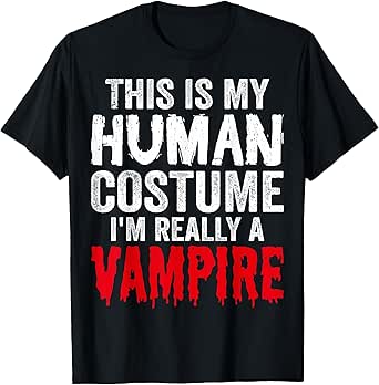This Is My Human Costume I'm Really A Vampire Halloween T-Shirt