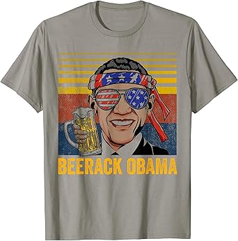Beerack Obama Drinking Beer Funny 4th of July Women Men T-Shirt
