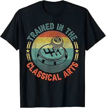 Trained In The Classical Arts Funny Manual Transmission Car T-Shirt