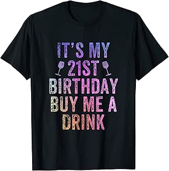 It's My 21st Birthday Buy Me A Drink Funny Wine Drinker T-Shirt