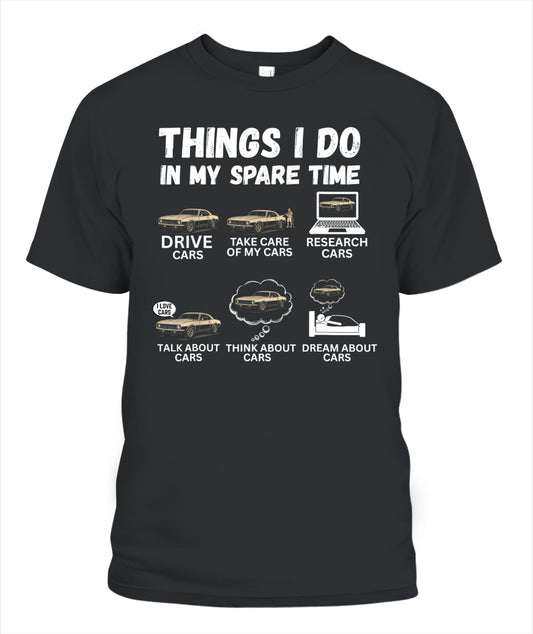Things I Do In My Spare Time Funny Car Enthusiast Car Lover T-Shirt