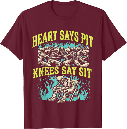 Heart Says Pit Knees Say Sit Skeleton Funny T-Shirt - T-Shirt | Maroon