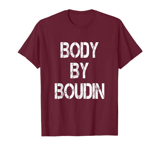 Body By Boudin Funny Louisiana Cajun Food T-Shirt