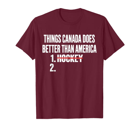 Things Canada Does Better Than America 1 Hockey 2 Funny T-Shirt - T-Shirt | Maroon