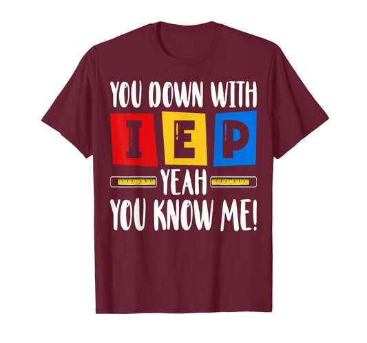 You Down with IEP Yeah You Know Me - Funny SPED Teacher T-Shirt
