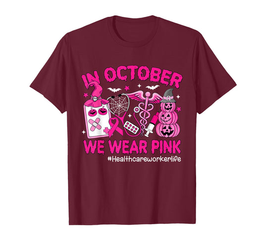 in October We Wear Pink Healthcare Worker Life Breast Cancer T-Shirt