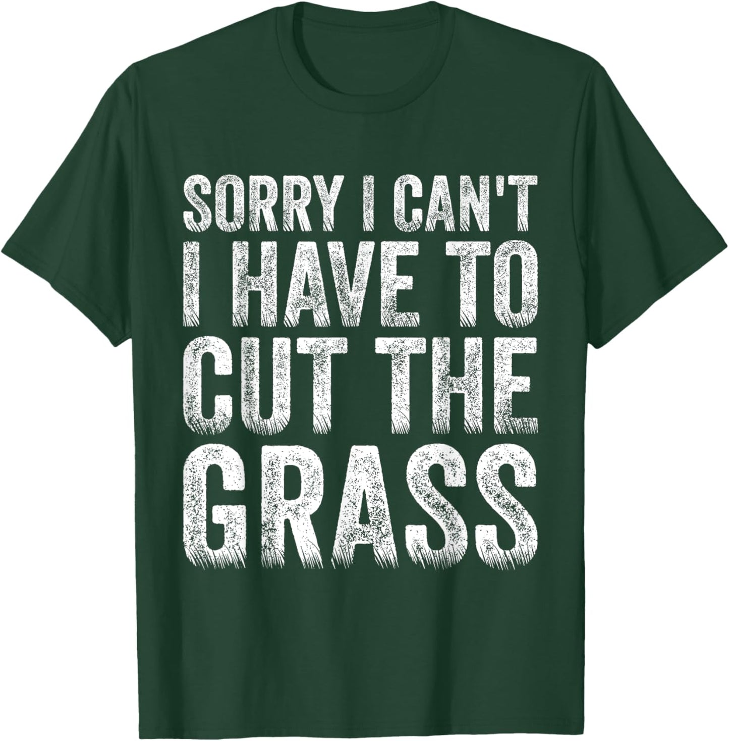 Sorry I Can't I Have to Cut the Grass Father's Day T-Shirt
