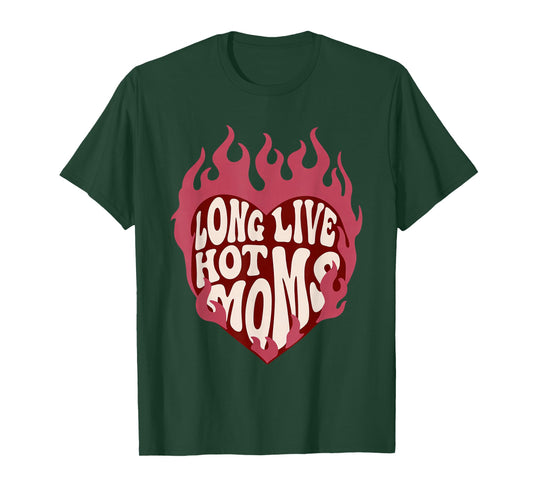 Long Live Hot Moms Retro Funny Mom Humor Quote T-Shirt - T-Shirt | Forest