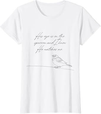 His Eye is on the Sparrow T-Shirt