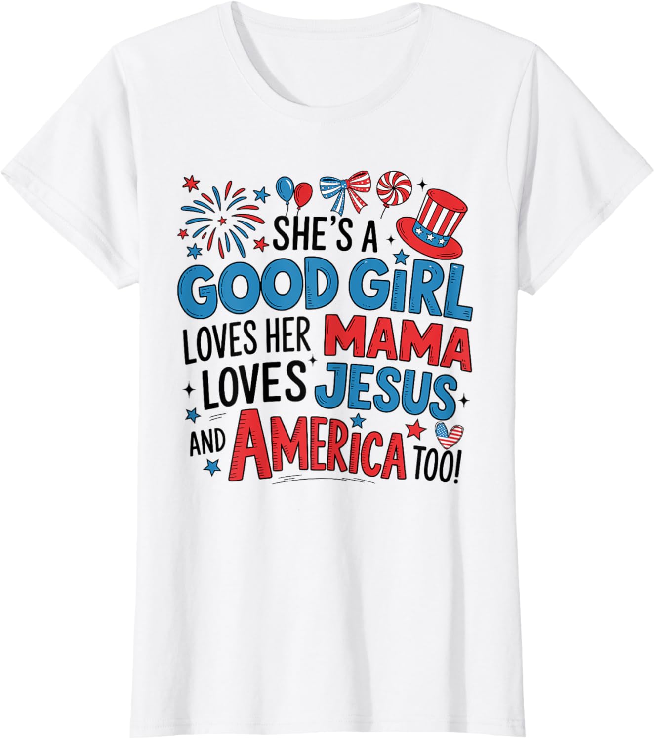 She's A Good Girl Loves Her Mama Jesus America Too Patriotic T-Shirt