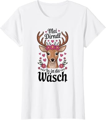 Mei Dirndl is in Da Wäsch Funny Bavarian Deer Oktoberfest T-Shirt