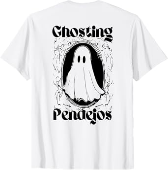 Ghosting Pendejos Funny Mexican Ghost Halloween (ON BACK) T-Shirt