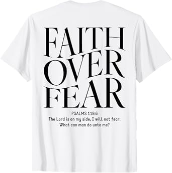 Faith Over Fear Christian (on back) T-Shirt