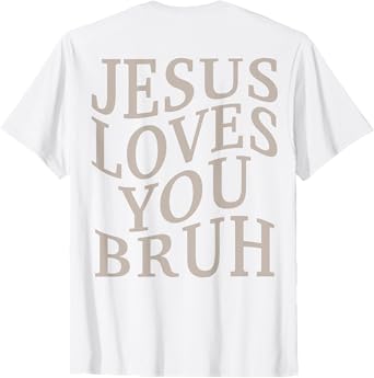 Youth Jesus Loves You Bruh Christian Teen Girl Women Funny T-Shirt