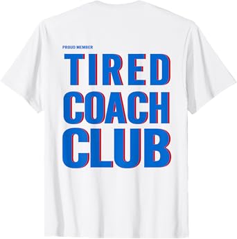 Proud Member Tired Coach Club Funny Workout (ON BACK) T-Shirt