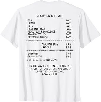 (On Back) Jesus paid it all sin shame pain past mistakes T-Shirt