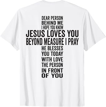 Dear Person Behind Me I hope You Know Jesus Loves You T-Shirt