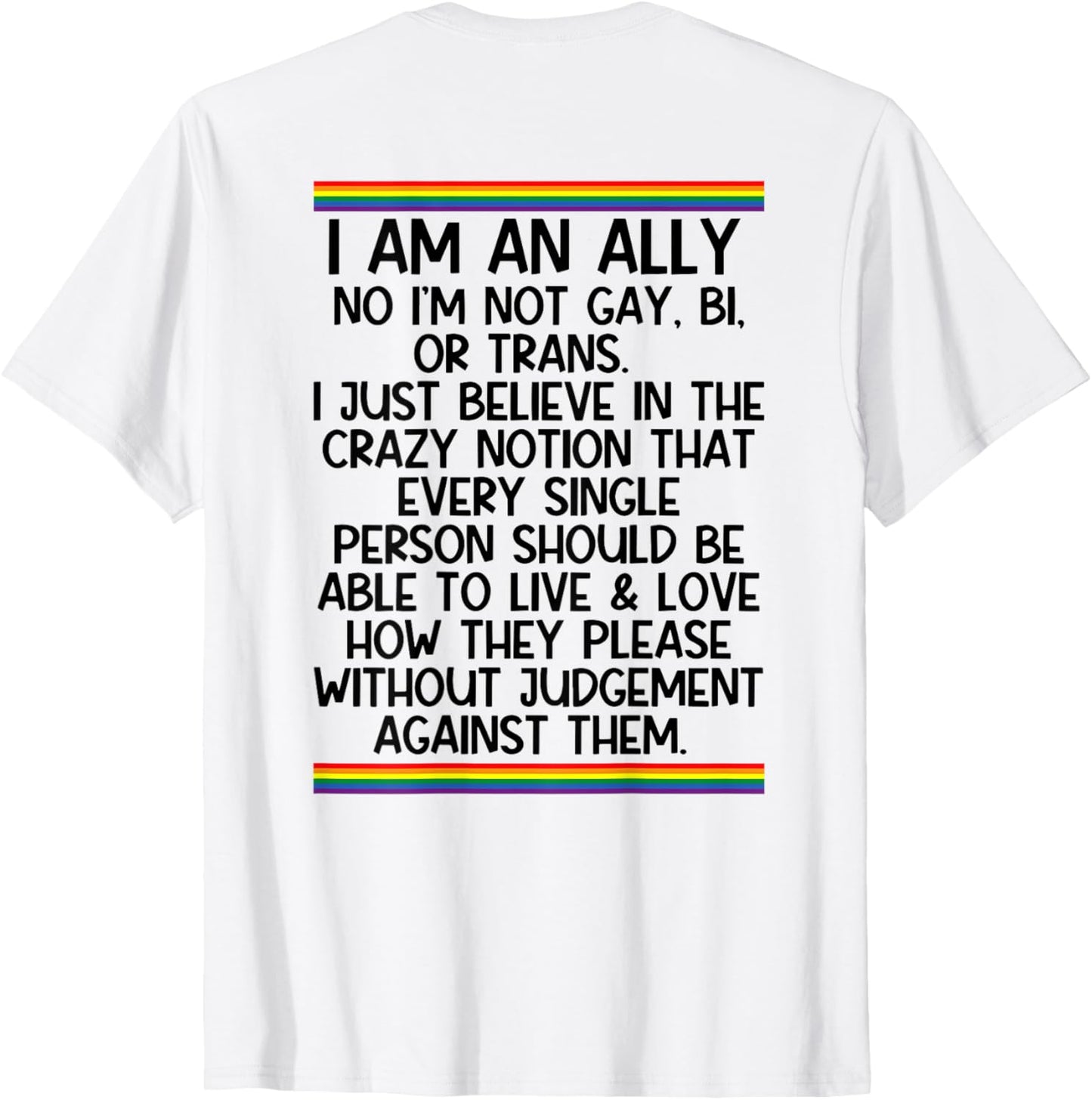 LGBTQ I Am An Ally I'm Not Gay Bisexual Or Trans (ON BACK) T-Shirt