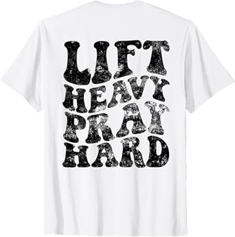 Lift Heavy Pray Hard T-Shirt