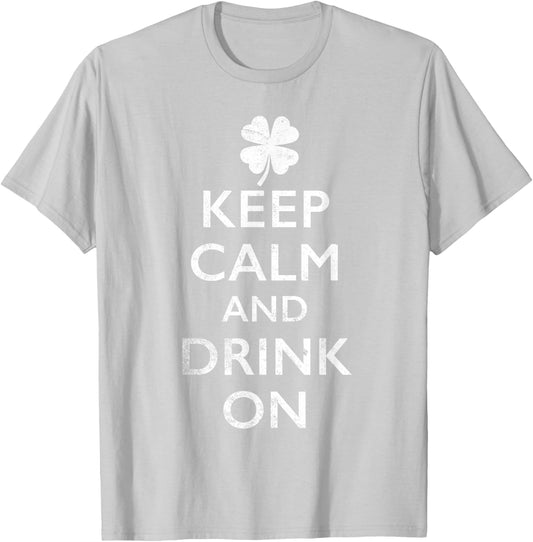 Keep Calm and Drink On Funny St Pattys T-Shirt - T-Shirt | Ash