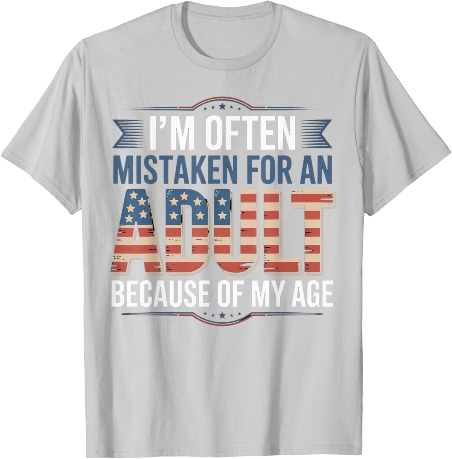 I'm often mistaken for an adult because of my age T-Shirt