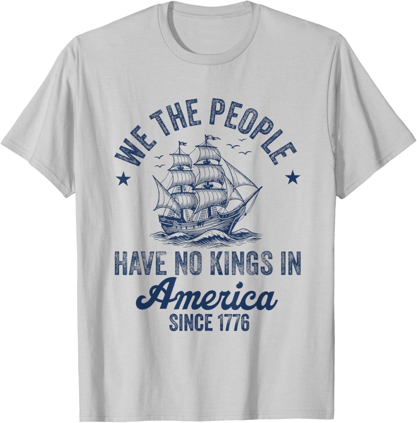 No Kings In America Since 1776 We The People 4th Of July T-shirt