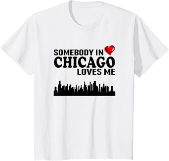 Somebody In Chicago Loves Me T-Shirt