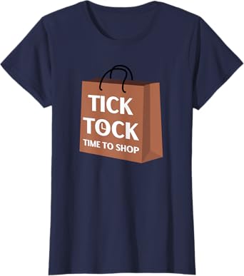 Tick Tock Time To Shop Funny Gift Ideas for Yourself T-Shirt