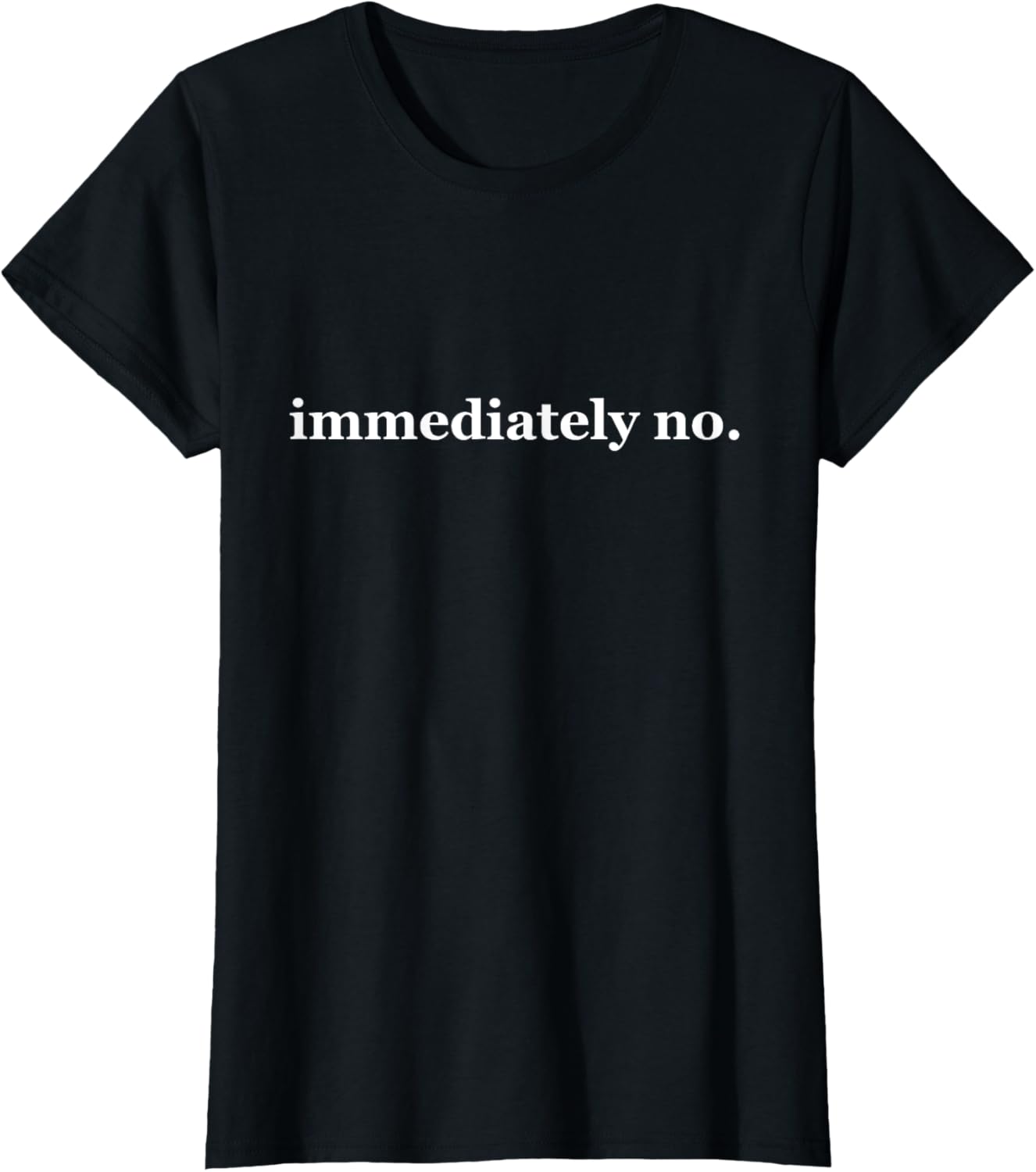 Immediately No T-Shirt