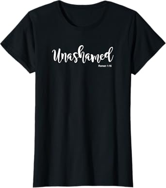 Unashamed Romans 1:16 Christian Jesus t shirt T-Shirt