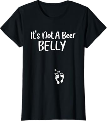 It's Not A Beer, Belly Shirt Pregnancy Announcement Reveal T-Shirt