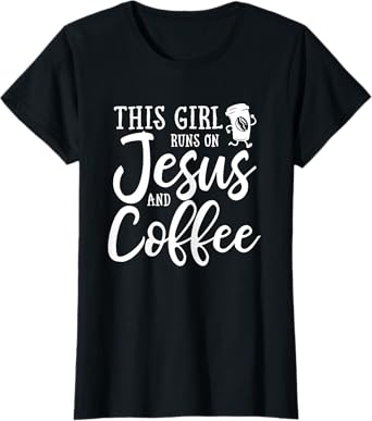 This Girl Runs On Jesus And Coffee Shirt Christian Gift T-Shirt