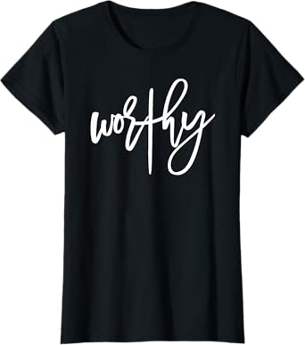 Worthy Cross Design Inspirational Saying Women Empowerment T-Shirt